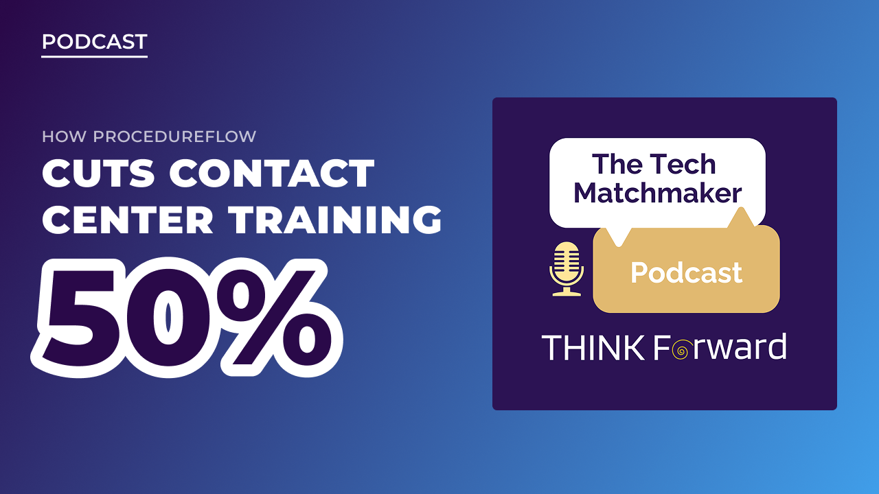 Visual Knowledge Management: How Procedureflow Cuts Contact Center Training 50%