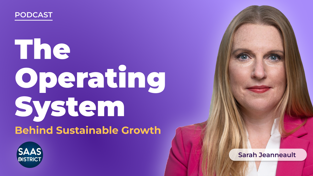Sarah Jeanneault: The Operating System Behind Sustainable Growth #238 | SaaS District